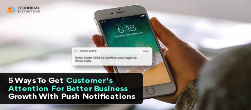 5 Ways To Get Customer's Attention For Better Business Growth With Push Notifications