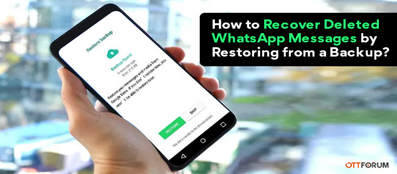 How to Recover Deleted WhatsApp Messages by Restoring from a Backup