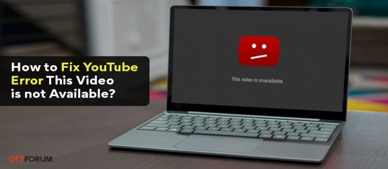 How to Fix YouTube Error   This Video is not Available