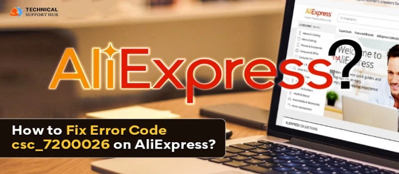 How to Fix Error Code csc_7200026 on AliExpress