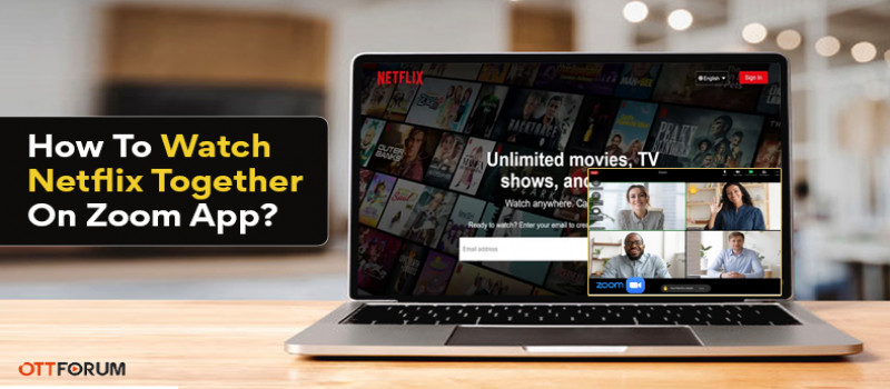 How To Watch Netflix Together On Zoom App