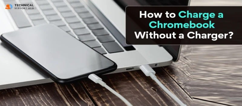 How to Charge a Chromebook Without a Charger