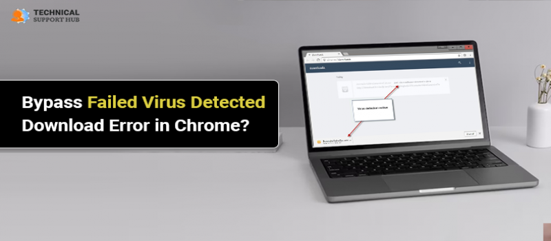 Bypass Failed Virus Detected Download Error in Chrome