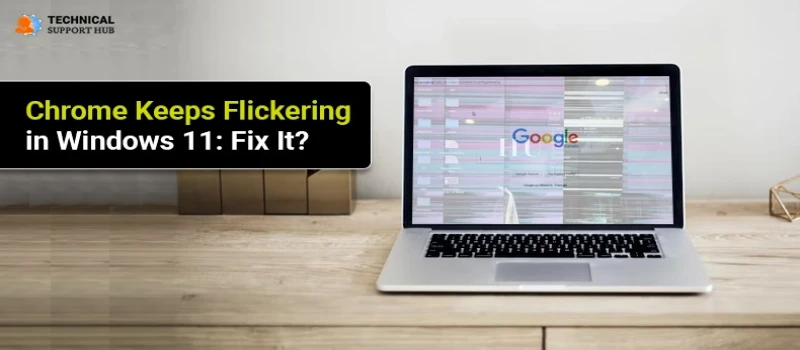 Chrome Keeps Flickering in Windows 11: Fix It