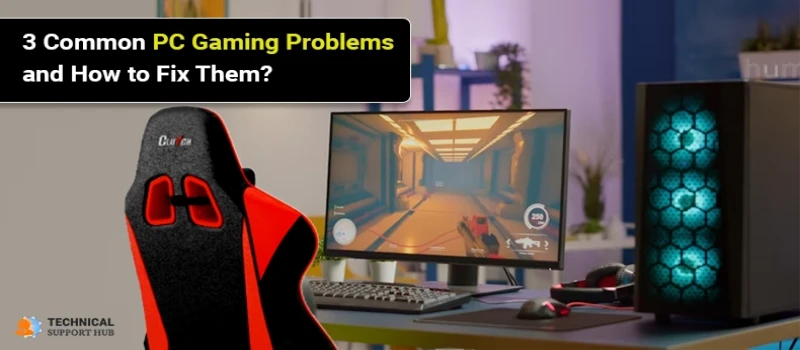 3 Common PC Gaming Problems and How to Fix Them