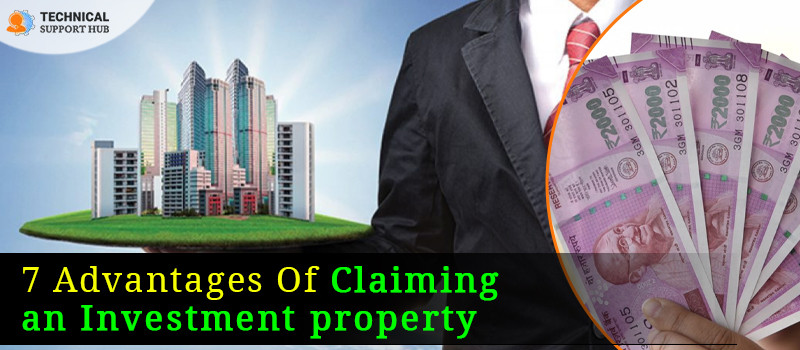 7 Advantages OF Claiming an Investment property