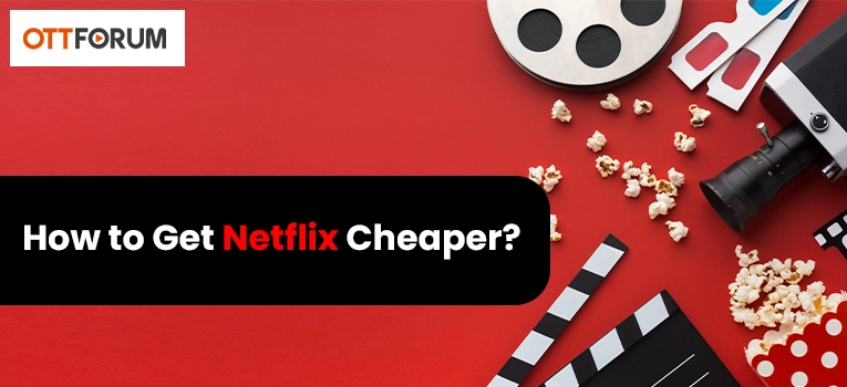 How to Get Netflix Cheaper?