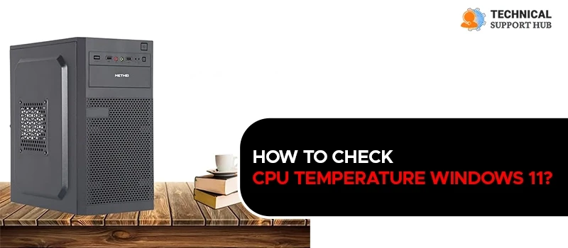 How to Check CPU Temperature Windows 11?
