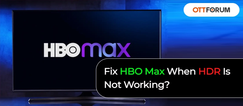 Fix HBO Max When HDR Is Not Working?