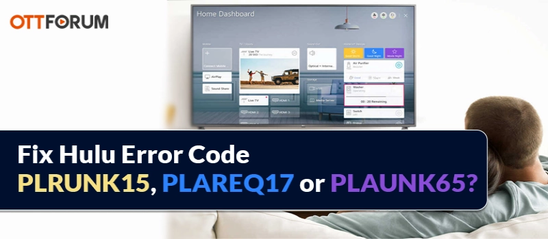 Fix Hulu Error Code PLRUNK15  PLAREQ17 or PLAUNK65?