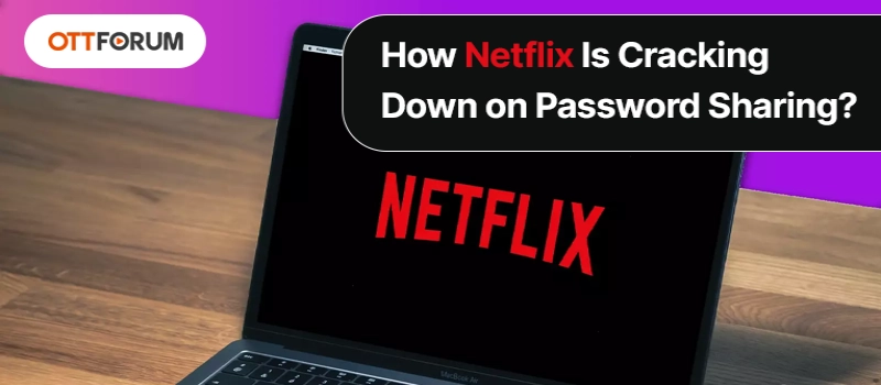 How Netflix Is Cracking Down on Password Sharing?