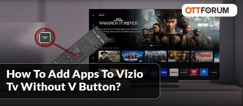 How To Add Apps to Vizio TV Without V Button?