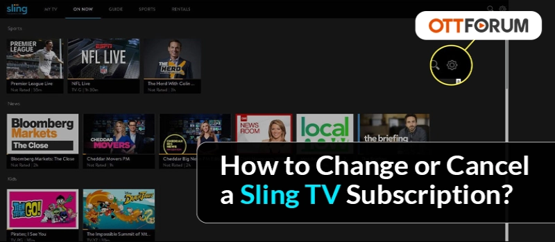 How to Change or Cancel a Sling TV Subscription?