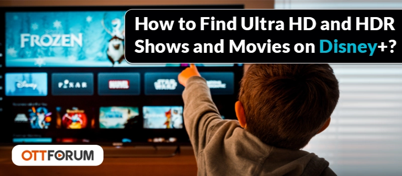 How to Find Ultra HD and HDR Shows and Movies on Disney?