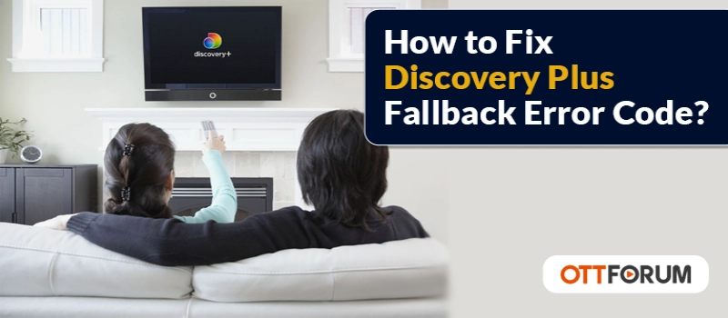 How to Fix Discovery Plus Fallback Error Code?