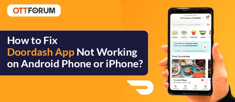 How to Fix Doordash App Not Working on Android Phone or iPhone?