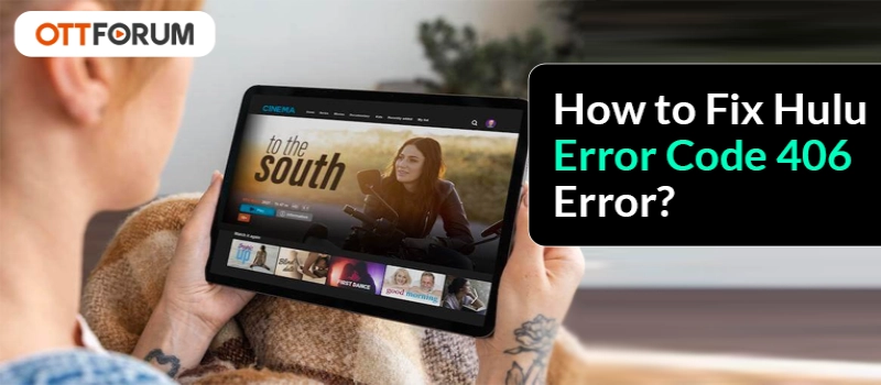 How to Fix Hulu Error Code 406 Error?