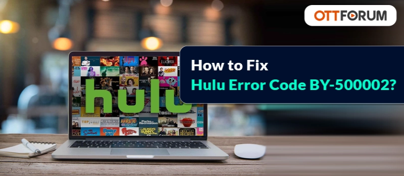 How to Fix Hulu Error Code BYA-500-002?