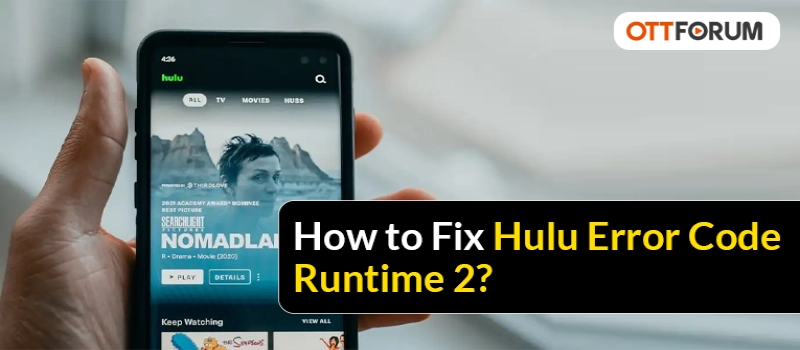 How to Fix Hulu Error Code Runtime 2?
