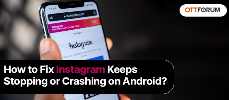 How to Fix Instagram Keeps Stopping or Crashing on Android?