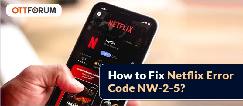 How to Fix Netflix Error Code NW-2-5?