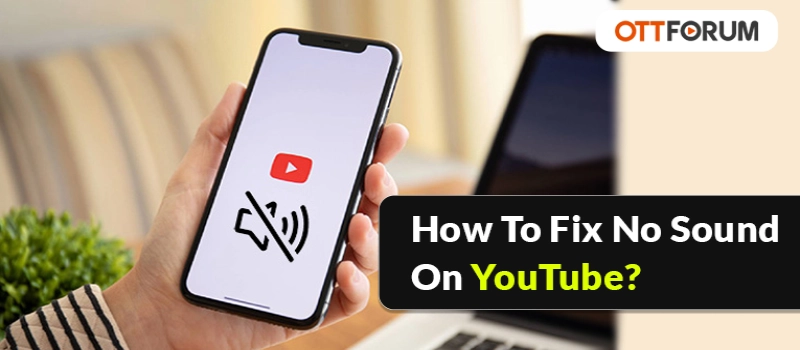 How To Fix No Sound On YouTube?
