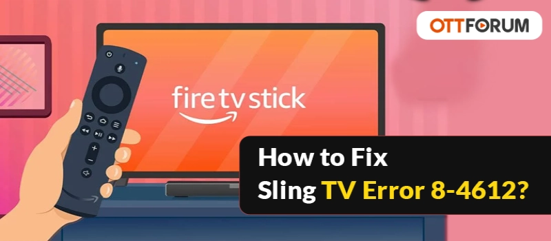 How to Fix Sling TV Error 8-4612?