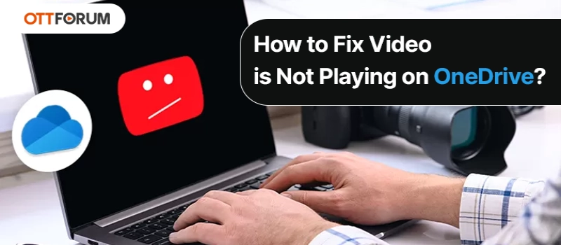 How to Fix Video is Not Playing on OneDrive?