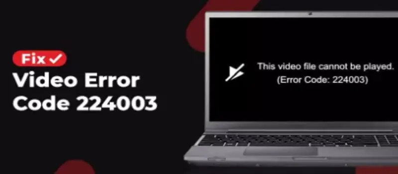 How to Fix Video Playback Error Code 224003?