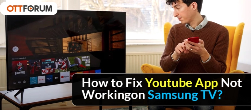 How to Fix Youtube App Not Working on Samsung TV?