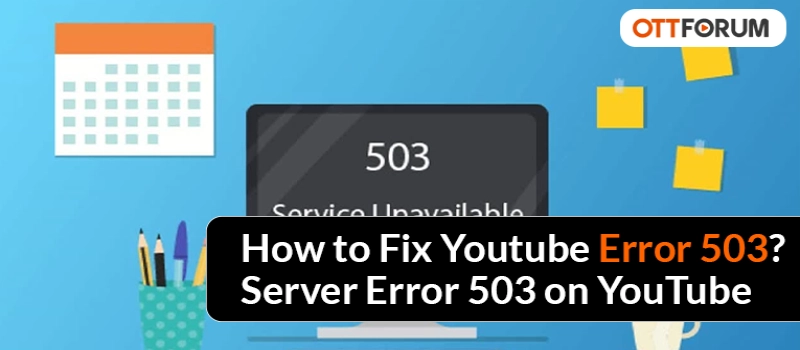 How to Fix Youtube Error 503  Server Error 503 on YouTube