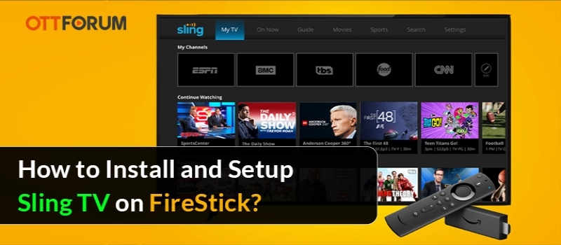 How to Install and Setup Sling TV on FireStick?
