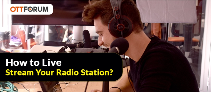 How to Live Stream Your Radio Station?
