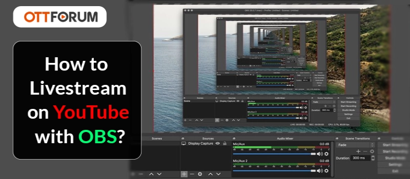 How to Livestream on YouTube with OBS?