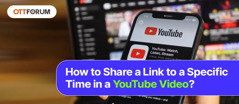 How to Share a Link to a Specific Time in a YouTube Video?