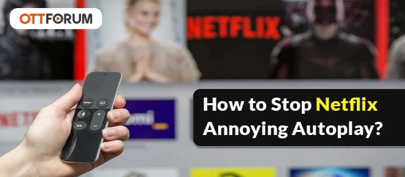 How to Stop Netflix Annoying Autoplay?