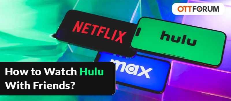How to Watch Hulu With Friends?