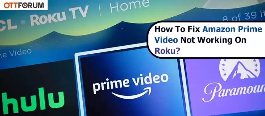 How To Fix Amazon Prime Video Not Working On Roku?