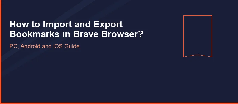 How to Import and Export Bookmarks in Brave Browser?