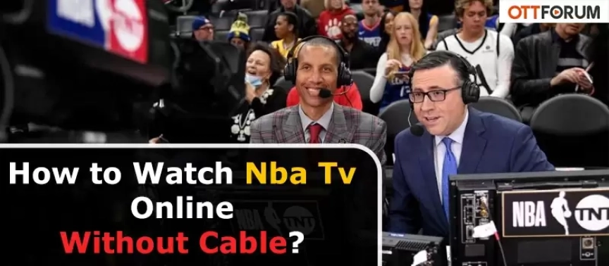 How to Watch Nba Tv Online Without Cable?