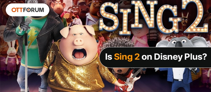 Is Sing 2 on Disney Plus?