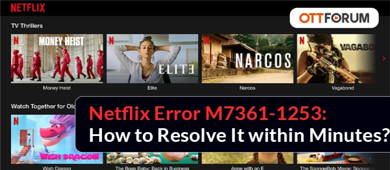 Netflix Error M7361-1253  How to Resolve It within Minutes?