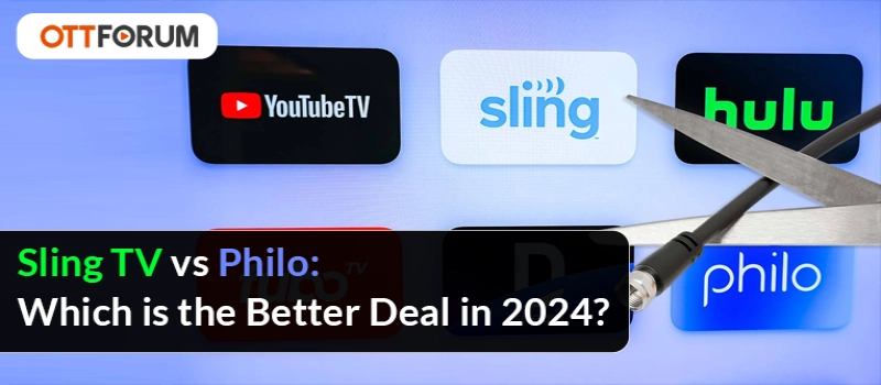 Sling TV vs Philo  Which is the Better Deal in 2024?