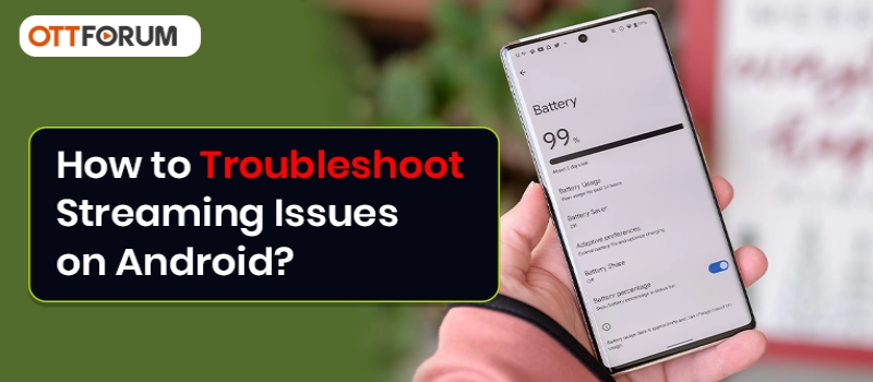 How to Troubleshoot Streaming Issues on Android?