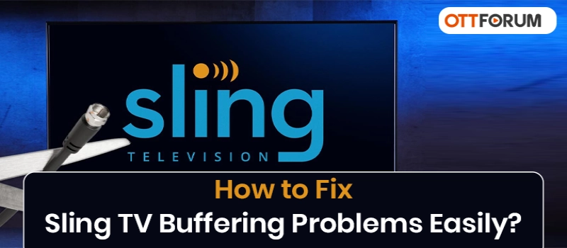How to Fix Sling TV Buffering Problems Easily?