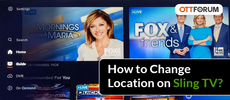 How to Change Location on Sling TV?