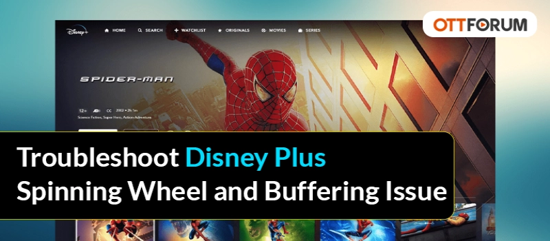 Troubleshoot Disney Plus Spinning Wheel and Buffering Issue