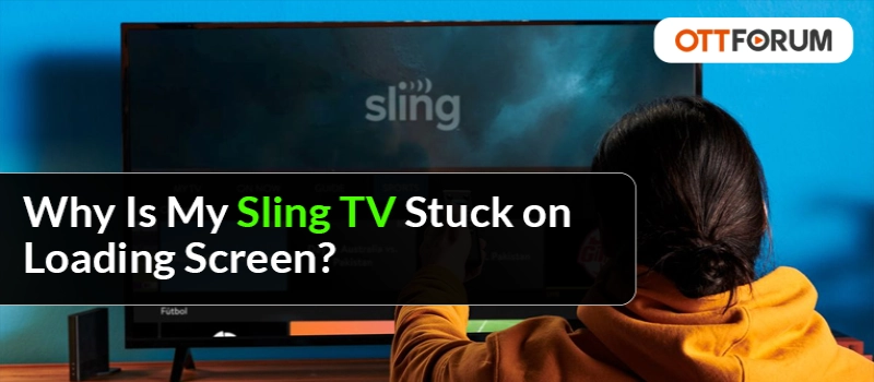 Why Is My Sling TV Stuck on Loading Screen?