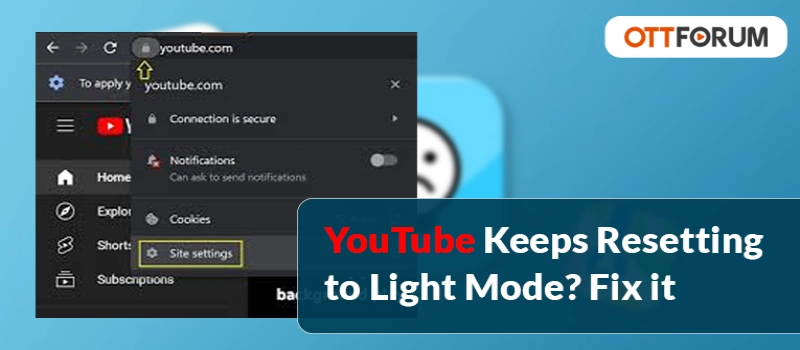 YouTube Keeps Resetting to Light Mode  Fix it